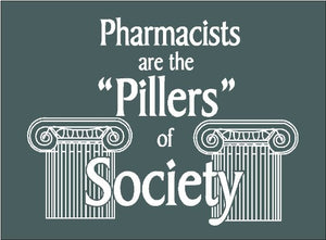 Pharmacists are the "Pillers" of Society