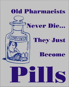 Old Pharmacists Never Die...