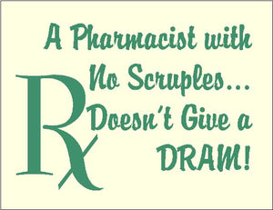 A Pharmacist with No Scruples...